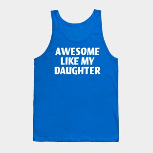 Awesome like my daughter Tank Top